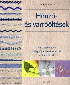 Olcsó Hímző- és varróöltések - Nélkülözhetetlen öltésgyűjtemény kezdőknek és haladóknak