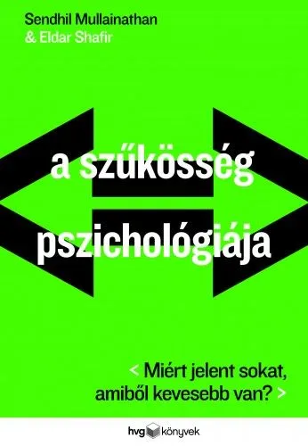 Gyors kiszállítás A szűkösség pszichológiája - Miért jelent sokat, amiből kevesebb van?