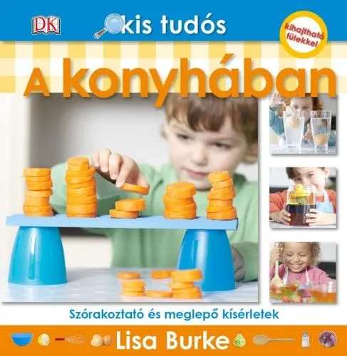 Kis tudós - A konyhában - Szórakoztató és meglepő kísérletek Nézd meg most