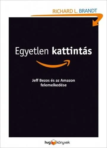Egyetlen kattintás - Jeff Bezos és az Amazon.com felemelkedése Végkiárusítás