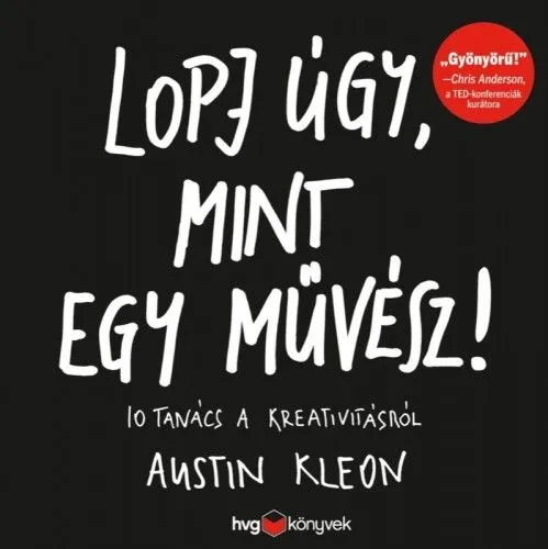 Szezonális akció Lopj úgy, mint egy művész! - 10 tanács a kreativitásról