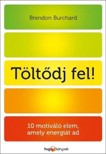 Legkelendőbb TÖLTŐDJ FEL - 10 motiváló elem, amely energiát ad