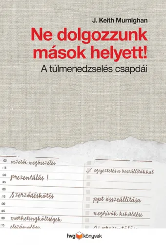 Ne dolgozzunk mások helyett - A túlmenedzselés csapdái Outlet