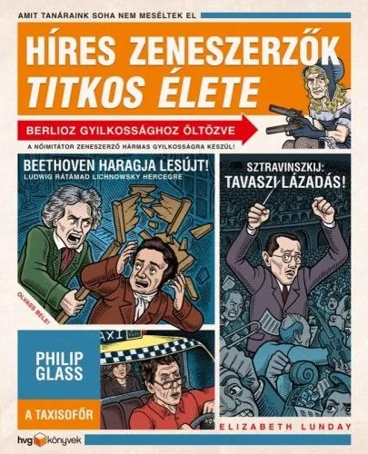 Híres zeneszerzők titkos élete - Amit tanáraink soha nem meséltek el Biztonságos fizetés