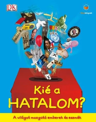 Prémium Kié a hatalom? - A világot mozgató emberek és eszmék