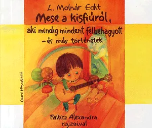 Nézd meg most Mese a kisfiúról, aki mindig mindent félbehagyott-és más történetek - Faltisz Alexandra rajzaival