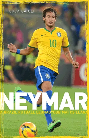 Neymar - A brazil futball legnagyobb mai csillaga Akciós ár