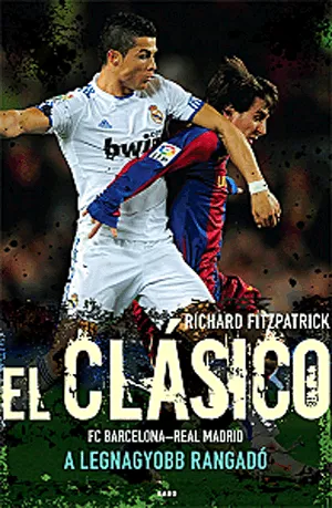 Expressz szállítás El Clásico - FC Barcelona–Real Madrid, a legnagyobb rangadó