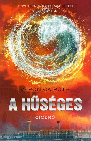 Vedd meg online A hűséges - A Beavatott Trilógia - A Beavatott Trilógia harmadik kötete