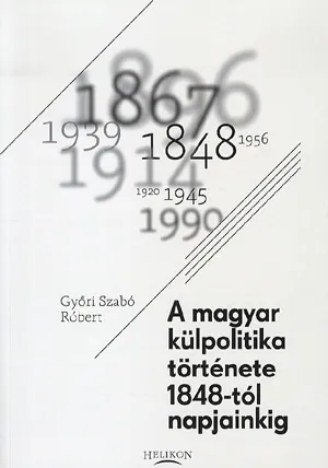 A Magyar külpolitika története 1848-tól napjainkig Azonnali szállítás