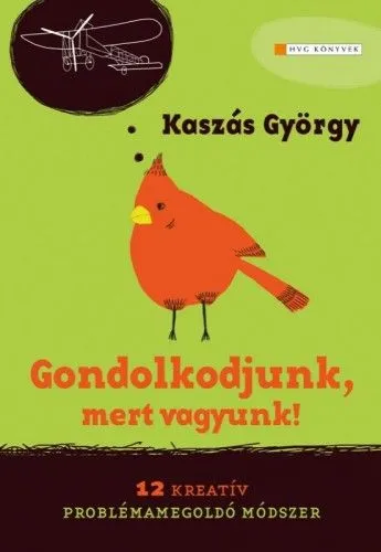Gyors kiszállítás Gondolkodjunk, mert vagyunk! - 12 kreatív problémamegoldó módszer