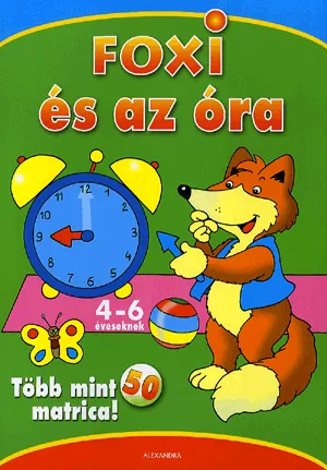 Legnépszerűbb Foxi és az óra - 4-6 éveseknek - Több mint 50 matrica!
