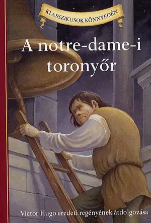 A notre dame-i toronyőr - Victor hugo regényének átdolgozása Rendeld meg most