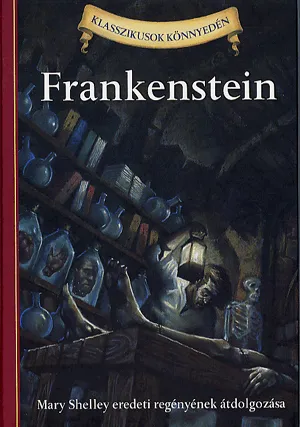 Exkluzív ajánlat Frankenstein - Mary shelley eredeti regényének átdolgozása