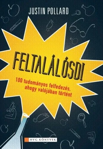 Vásárlói kedvenc Feltalálósdi - 100 tudományos felfedezés, ahogy valójában történt