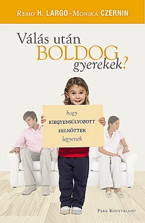 Árengedmény Válás után boldog gyerekek? - Hogy kiegyensúlyozott felnőttek legyenek