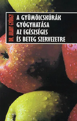 A gyümölcskúrák gyógyhatása az egészséges és beteg szervezetre Újdonság