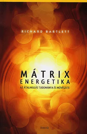 Mátrixenergetika - Az átalakulás tudománya és művészete Akció