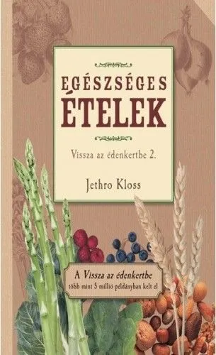 Népszerű Egészséges ételek - Vissza az édenkertbe 2.