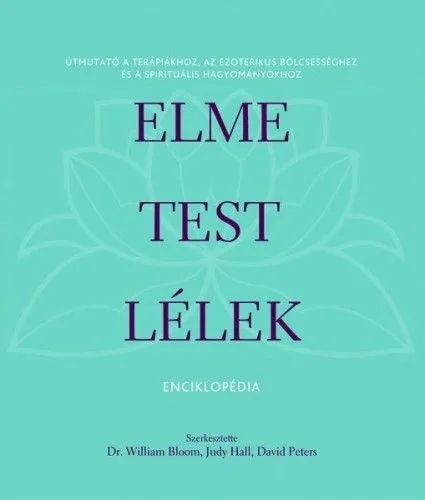 Olcsó Elme - Test - Lélek - Enciklopédia - Útmutató a terápiákhoz, az ezoterikus bölcsességhez és a spirituális hagyományokhoz