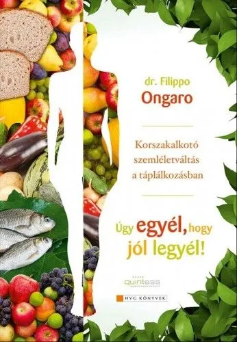 Kedvezményes ár ÚGY EGYÉL, HOGY JÓL LEGYÉL - Korszakalkató szemléletváltás a táplálkozásban