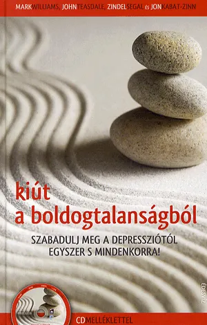 Nézd meg most Kiút a boldogtalanságból - Szabadulj meg a depressziótól egyszer s mindenkorra! - cd melléklettel - Szabadulj meg a depressziótól egyszer s mindenkorra!