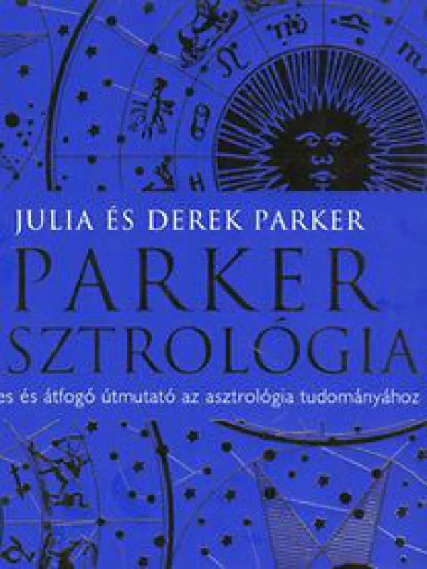 Parker Asztrológia - Hiteles és átfogó útmutató az asztrológia tudományához Outlet