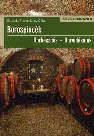 Borospincék - Borkészítés - Borvidékeink Bestseller