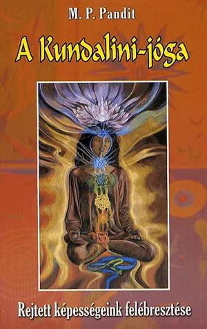 Vedd meg online A Kundalini-jóga - Rejtett képességeink felébresztése
