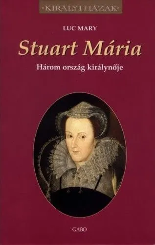 Prémium Stuart Mária - Három ország királynője