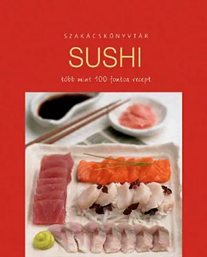 Sushi - Több mint 100 fontos recept Biztonságos fizetés