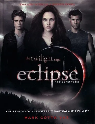 Eclipse - napfogyatkozás - Kulisszatitkok - illusztrált nagykalauz a filmhez Rendeld meg most