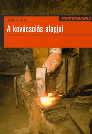 A kovácsolás alapjai - Mestermunka Gyors kiszállítás