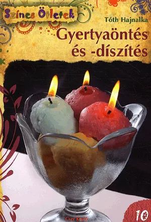 Gyertyaöntés és -díszítés - Színes Ötletek 10. Legkelendőbb