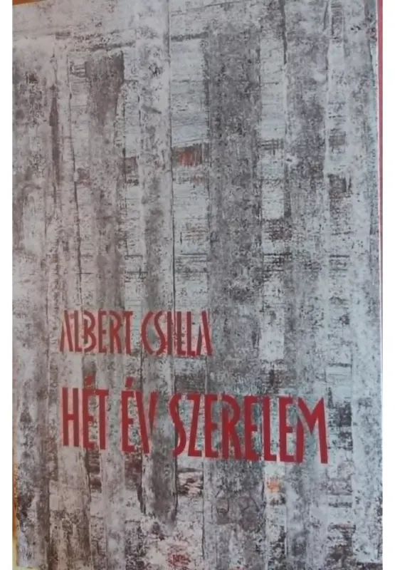 Rendeld meg most Hét év szerelem - Albert Csilla