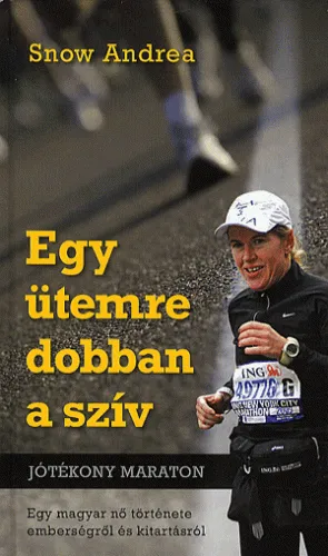 Biztonságos vásárlás Egy ütemre dobban a szív - Jótékony maraton - Egy magyar nő története emberségről és kitartásról