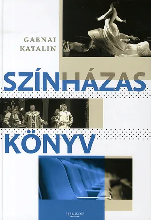 Színházas könyv - Szülőknek, nevelőknek, színházbarátoknak Expressz szállítás