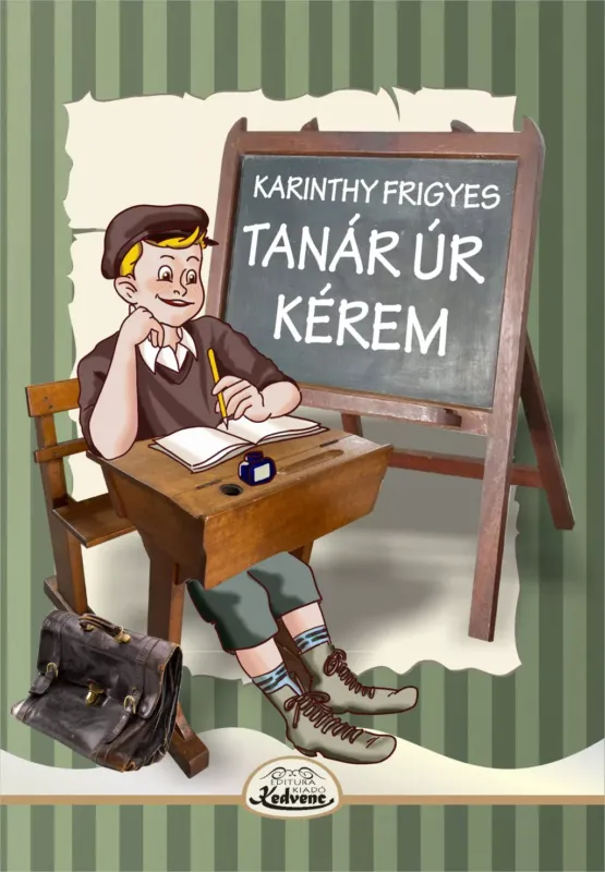 Tanár úr kérem - Karinthy Frigyes Kedvezmény