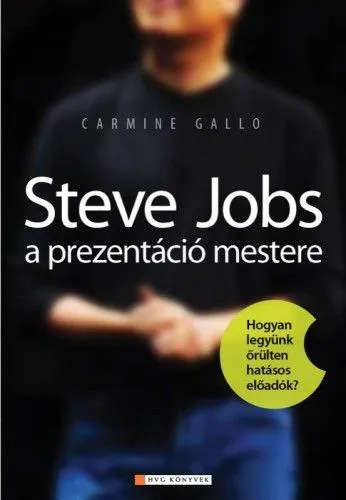 Steve Jobs a prezentáció mestere - Hogyan legyünk orülten hatásos eloadók Exkluzív ajánlat