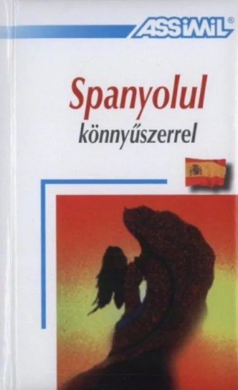 Kiárusítás Spanyolul könnyűszerrel - Nyelvkönyv önálló nyelvtanuláshoz kezdőknek, újrakezdőknek
