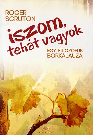 Iszom, tehát vagyok - Egy filozófus borkalauza Exkluzív ajánlat