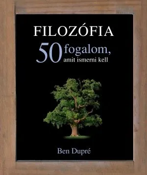 Alacsony ár Filozófia - 50 fogalom, amit ismerni kell