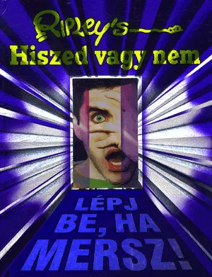 Szuper akció Ripley s - hiszed vagy nem - Lépj be, ha mersz!