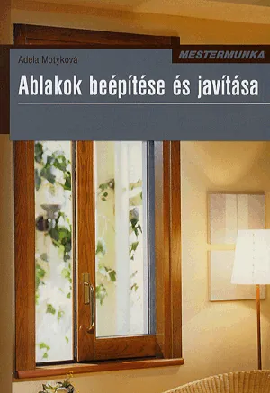 Exkluzív ajánlat Ablakok beépítése és javítása