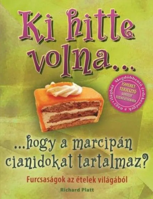 Ki hitte volna... hogy a marcipán cianidokat tartalmaz? - Furcsaságok az ételek világából Ne maradj le