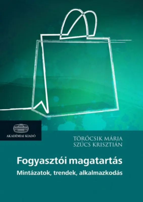 Fogyasztói magatartás - Mintázatok, trendek, alkalmazkodás Vedd meg most