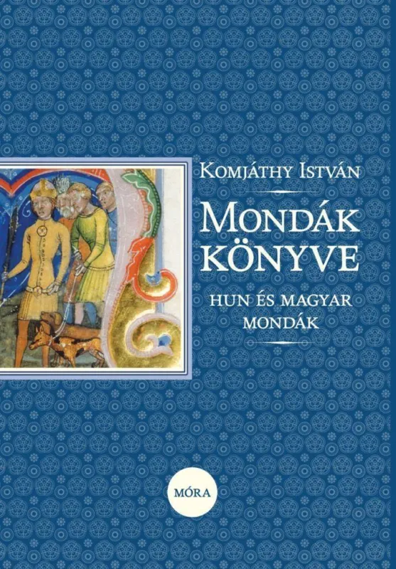 Mondák könyve - Hun és magyar mondák Exkluzív ajánlat