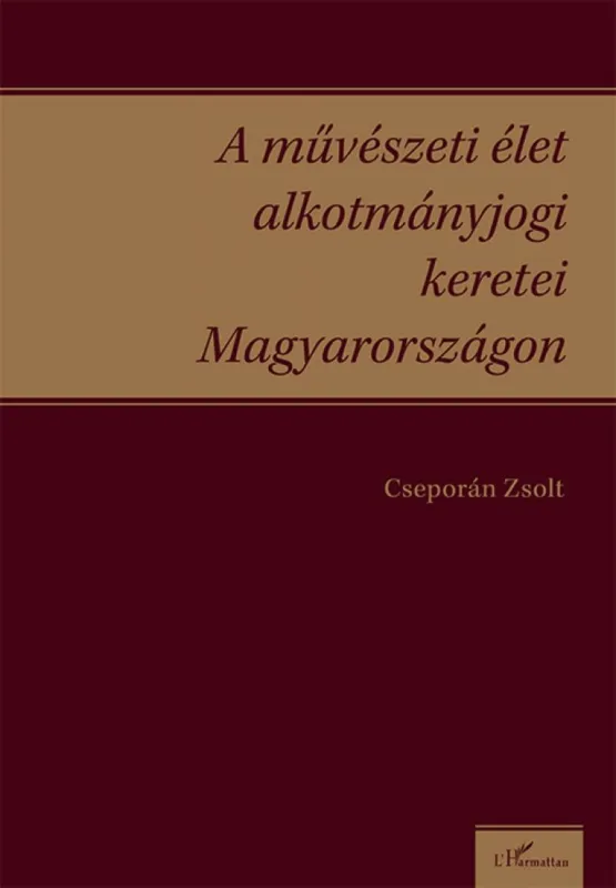 A művészeti élet alkotmányjogi keretei Magyarországon Vedd meg most