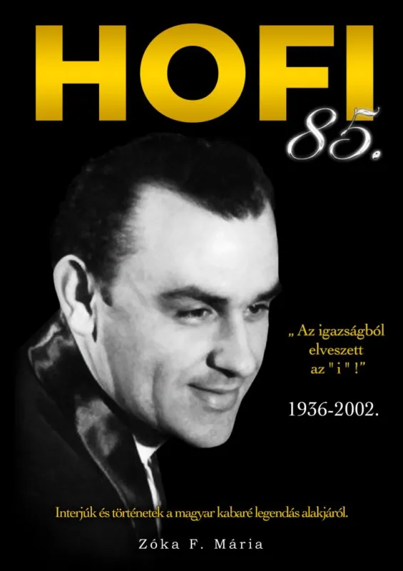 Hofi 85 - Interjúk és történetek a magyar kabaré legendás alakjáról Olcsóbb