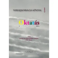 Oktatás - Perszonokrácia kötetek 8. - A Benső tudás felé... Utolsó esély